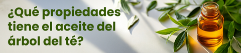 ¿Qué propiedades tiene el aceite árbol del té?