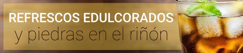 Refrescos edulcorados y piedras en el riñón