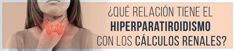 ¿Qué relación tiene el hiperparatiroidismo con los cálculos renales?