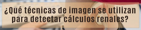 ¿Qué técnicas de imagen se utilizan para detectar cálculos renales?