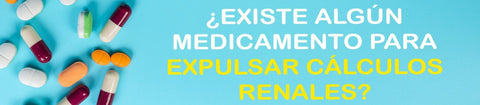 ¿Existe algún medicamento para expulsar cálculos renales?